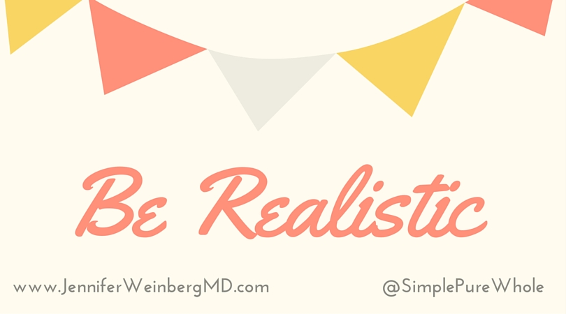 Be Realistic